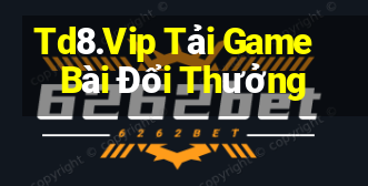 Td8.Vip Tải Game Bài Đổi Thưởng