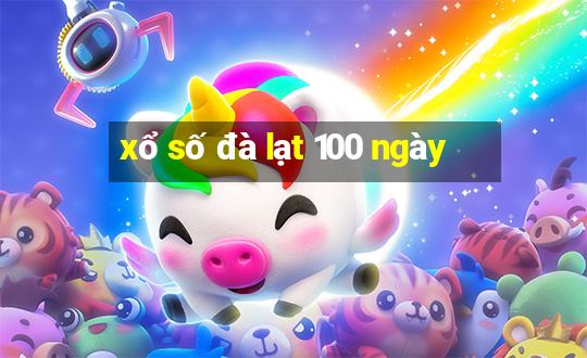 xổ số đà lạt 100 ngày