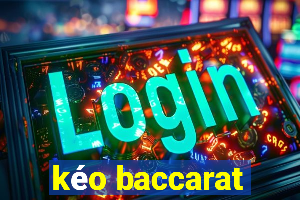 kéo baccarat