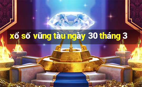 xổ số vũng tàu ngày 30 tháng 3