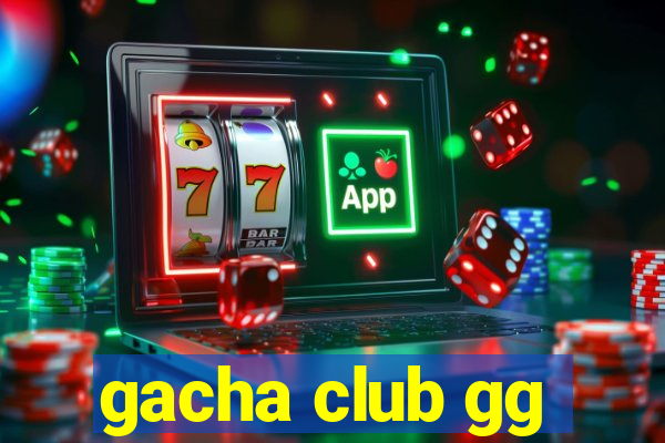 gacha club gg