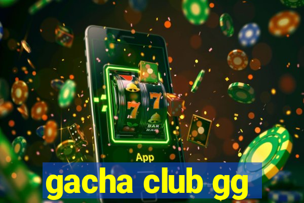 gacha club gg