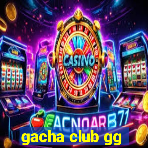 gacha club gg