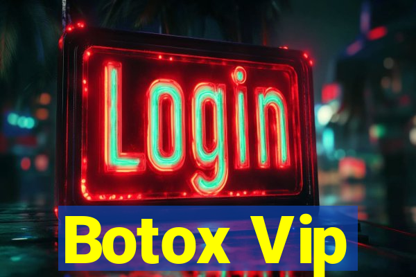 Botox Vip