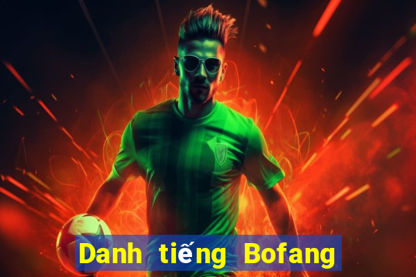 Danh tiếng Bofang Châu Á