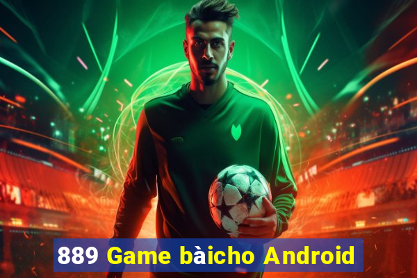 889 Game bàicho Android