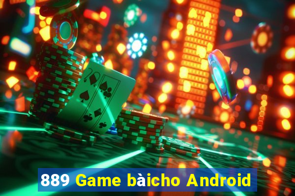 889 Game bàicho Android