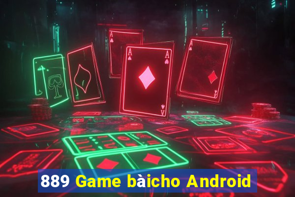 889 Game bàicho Android