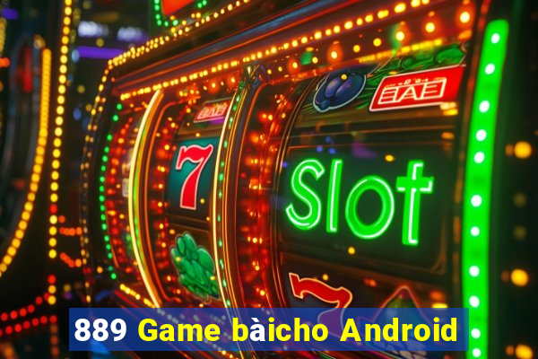 889 Game bàicho Android