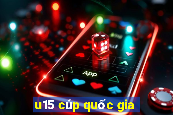 u15 cúp quốc gia