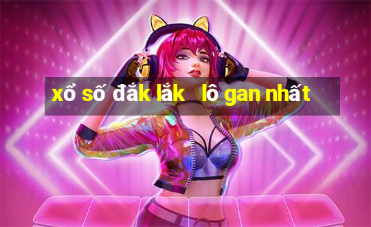 xổ số đắk lắk   lô gan nhất