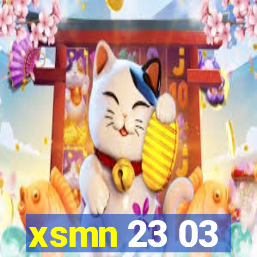 xsmn 23 03