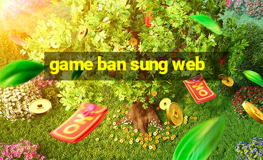 game ban sung web