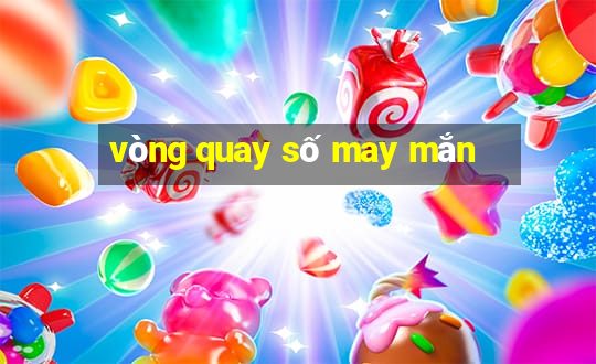 vòng quay số may mắn