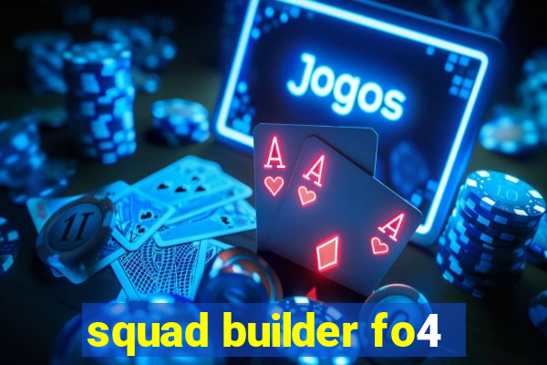 squad builder fo4