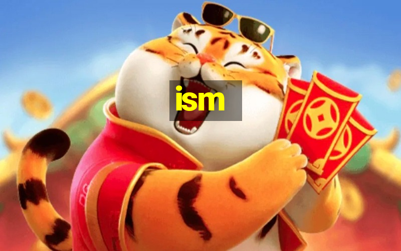 ism