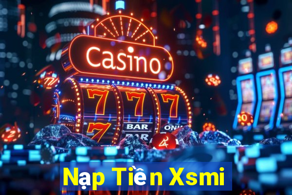 Nạp Tiền Xsmi