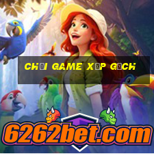 chơi game xếp gạch