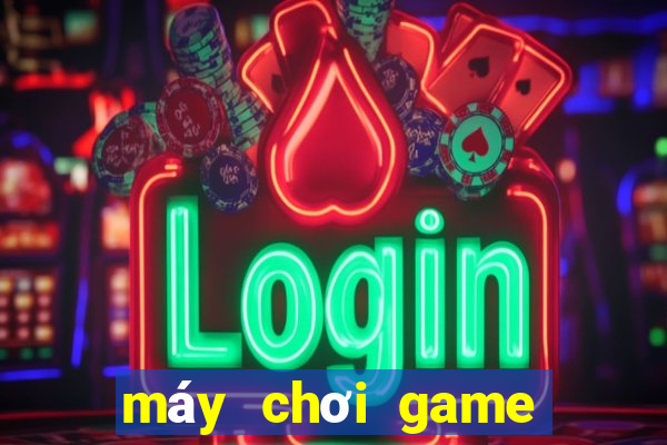 máy chơi game huyền thoại