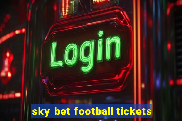 sky bet football tickets