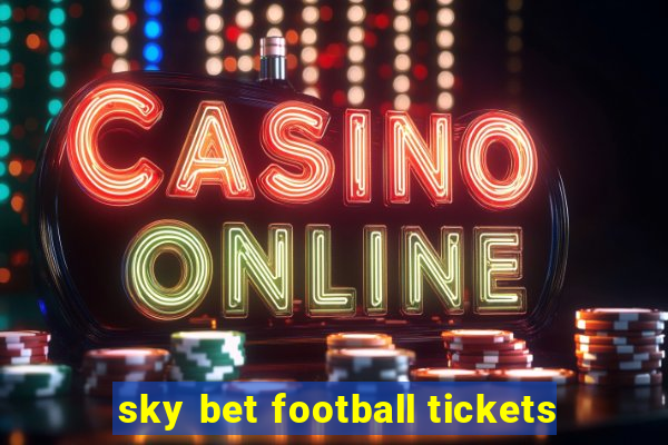 sky bet football tickets