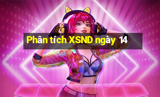 Phân tích XSND ngày 14