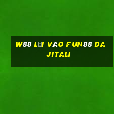 W88 Lối vào Fun88 Dajitali