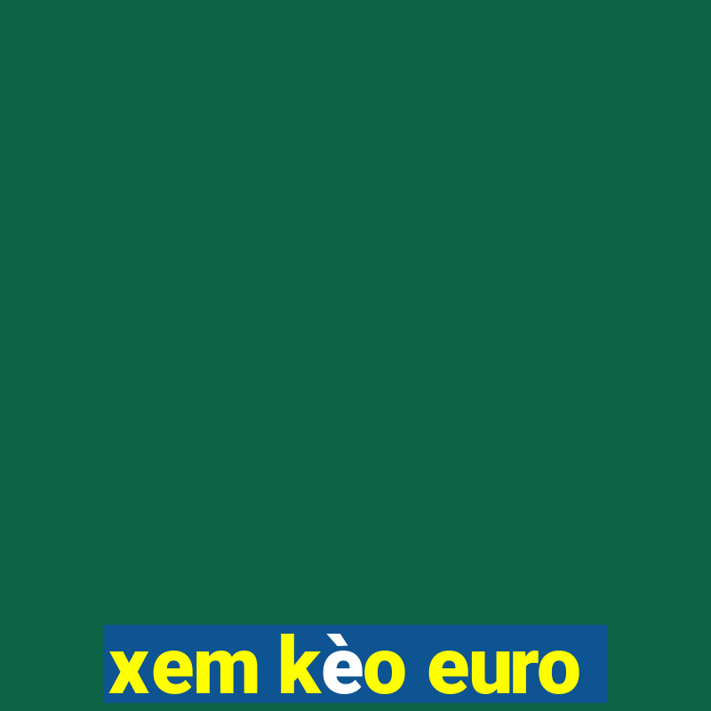 xem kèo euro