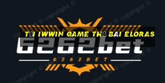 Tải Iwwin Game Thẻ Bài Eloras