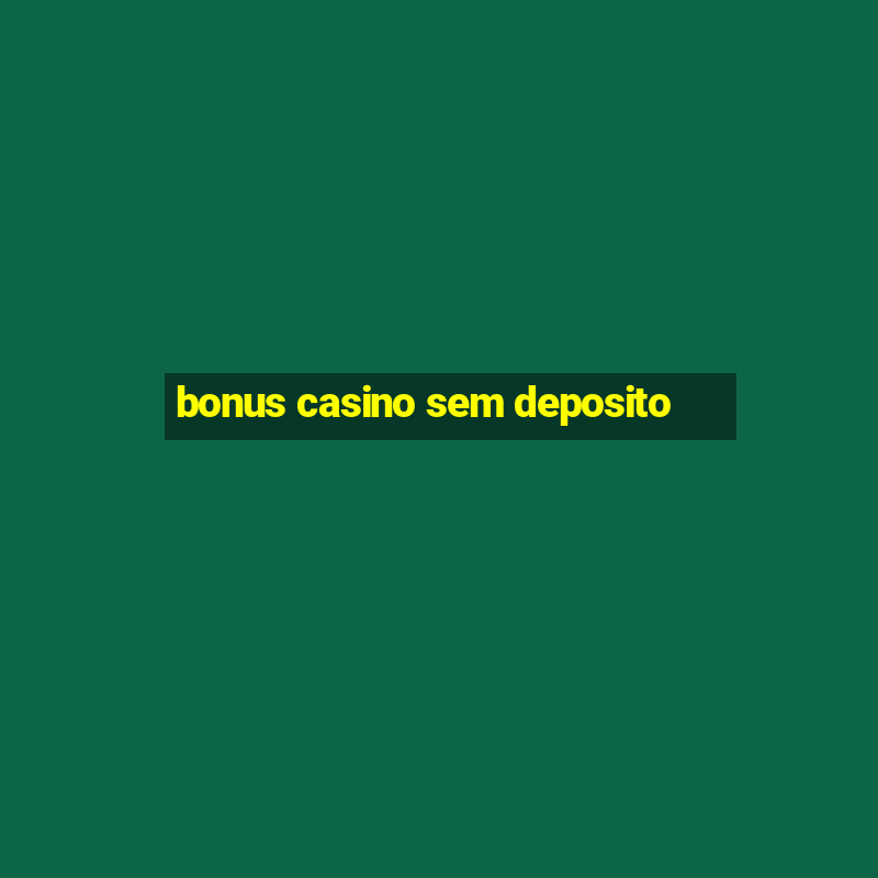 bonus casino sem deposito