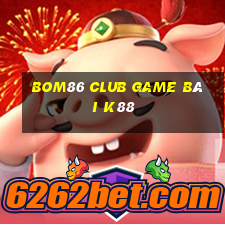 Bom86 Club Game Bài K88