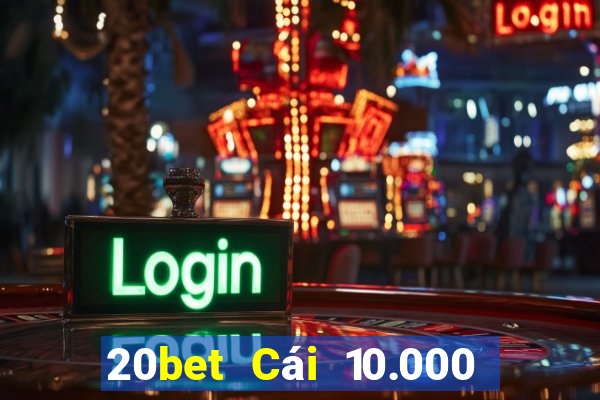 20bet Cái 10.000 giải trí