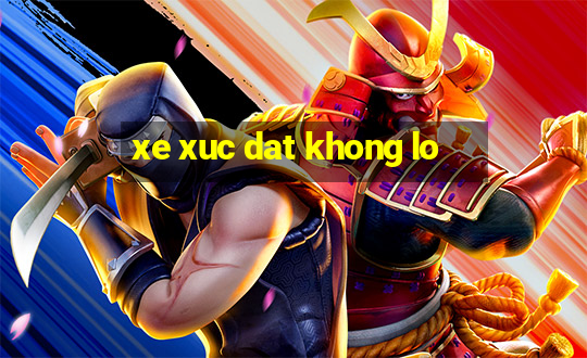 xe xuc dat khong lo