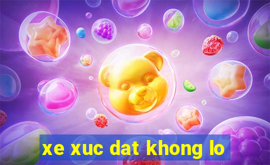 xe xuc dat khong lo