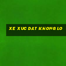 xe xuc dat khong lo