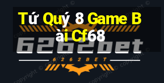 Tứ Quý 8 Game Bài Cf68