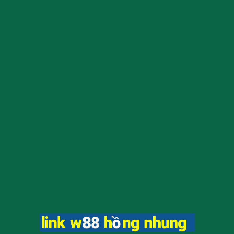 link w88 hong nhung