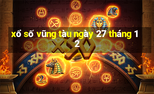 xổ số vũng tàu ngày 27 tháng 12