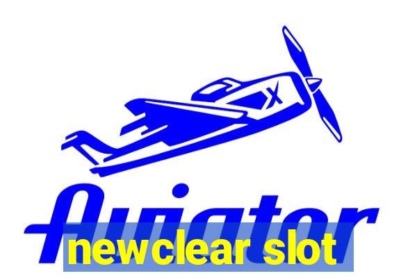 newclear slot