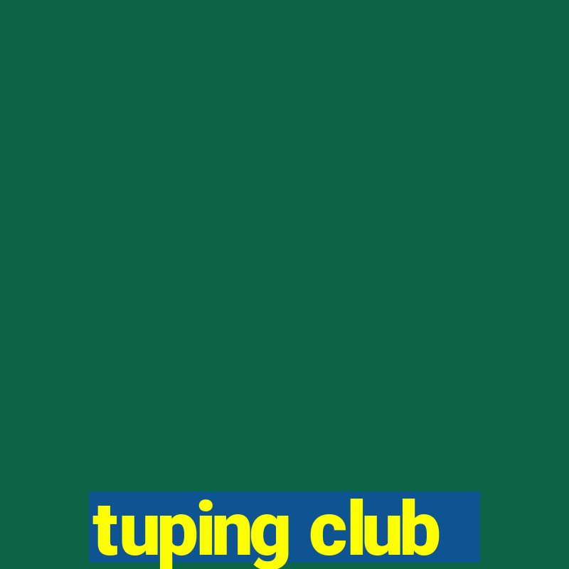 tuping club