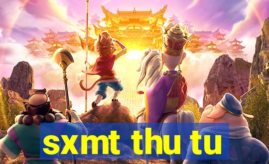 sxmt thu tu