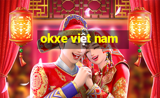 okxe việt nam