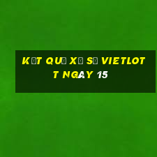 kết quả Xổ Số vietlott ngày 15