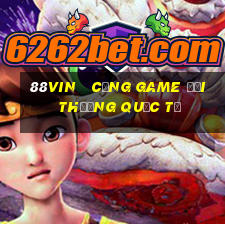 88vin   cổng game đổi thưởng quốc tế