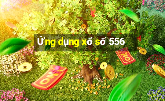 Ứng dụng xổ số 556