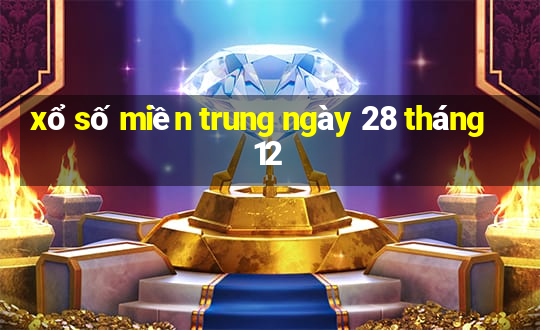 xổ số miền trung ngày 28 tháng 12