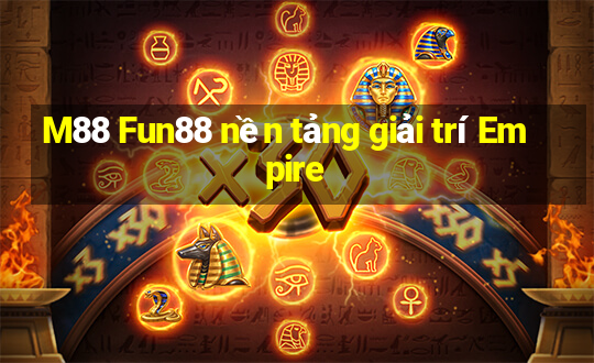 M88 Fun88 nền tảng giải trí Empire