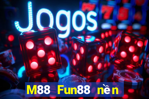 M88 Fun88 nền tảng giải trí Empire