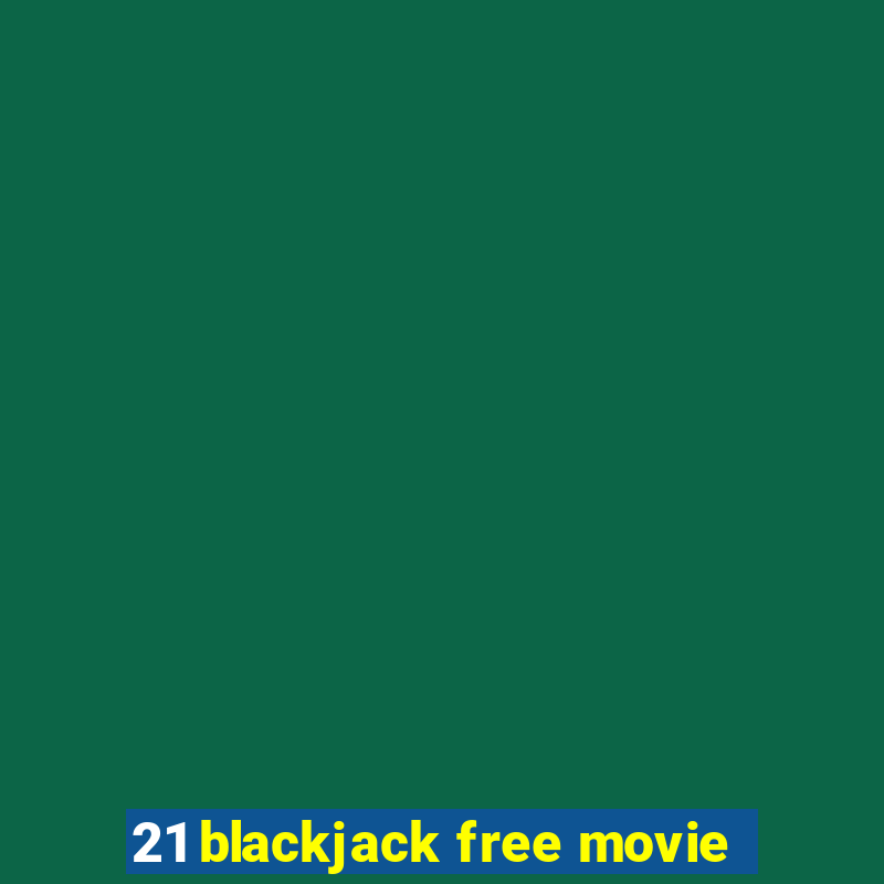 21 blackjack free movie