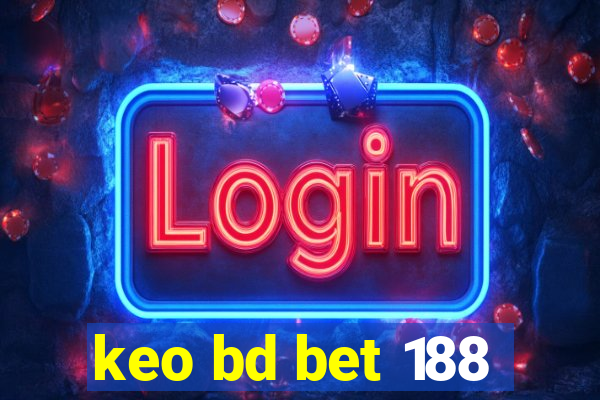 keo bd bet 188